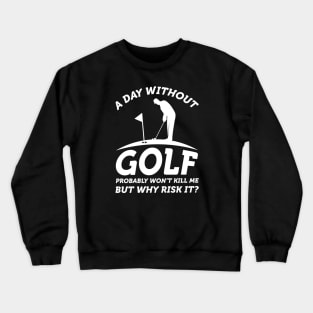 A Day Without Golf Crewneck Sweatshirt